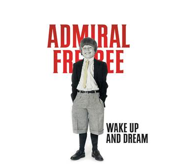 , Admiral Freebee brengt nieuw album ‘Wake Up And Dream’ uit