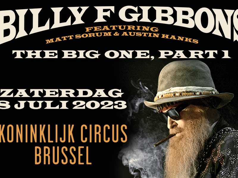 Billy F Gibbons op 8 JULI @ Koninklijk Circus Brussel!